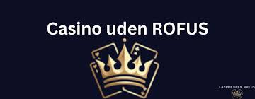 Casinoer Uden ROFUS - Spil Uden Bekymringer